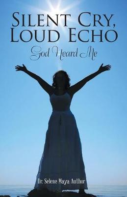Silent Cry, Loud Echo: God Heard Me (Paperback)