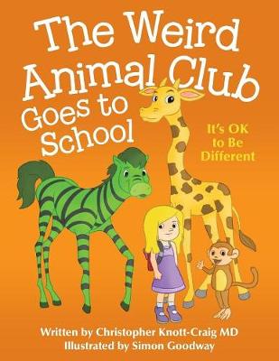 The Weird Animal Club Goes to School: Its Ok to Be Different (Paperback)