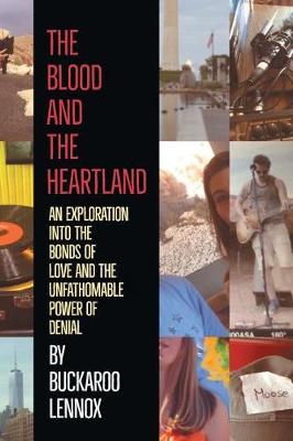 The Blood and the Heartland: An Exploration Into the Bonds of Love and the Unfathomable Power of Denial (Paperback)