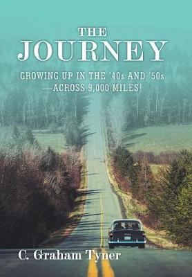 The Journey: Growing Up in the '40s and '50s-Across 9,000 Miles! (Hardback)