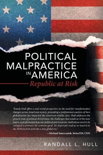 Political Malpractice in America: Republic at Risk (Paperback)