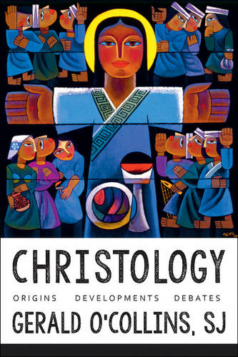 Christology: Origins, Developments, Debates (Hardback)