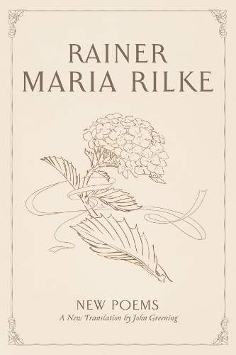 New Poems by Rainer Maria Rilke, John Greening | Waterstones