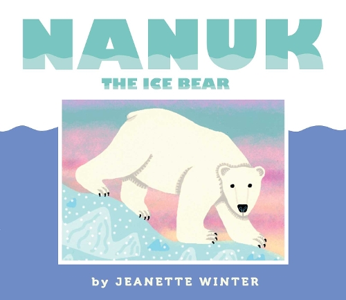 Nanuk the Ice Bear (Hardback)