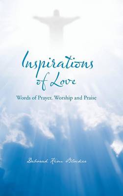 Inspirations of Love: Words of Prayer, Worship and Praise (Hardback)