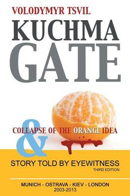 Kuchmagate: And Collapse of the Orange Idea (Paperback)
