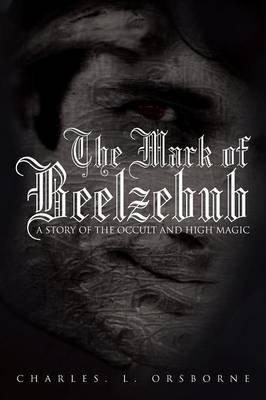 The Mark of Beelzebub: A Story of the Occult and High Magic (Paperback)