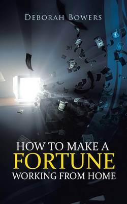 How to Make a Fortune Working from Home (Paperback)