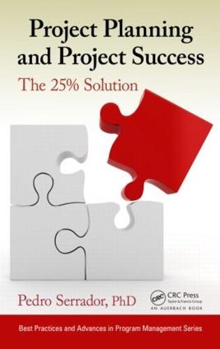 Project Planning and Project Success: The 25% Solution - Best Practices and Advances in Program Management (Hardback)