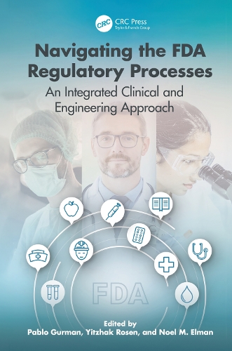 FDA Clearance: An Integrated Clinical, Engineering, and Business Approach (Hardback)