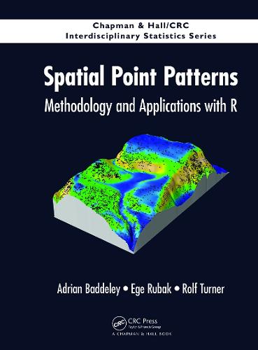 Spatial Point Patterns: Methodology and Applications with R - Chapman & Hall/CRC Interdisciplinary Statistics (Hardback)