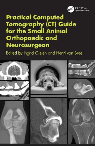 Practical Computed Tomography (CT) Guide for the Small Animal Orthopaedic- and Neurosurgeon (Hardback)