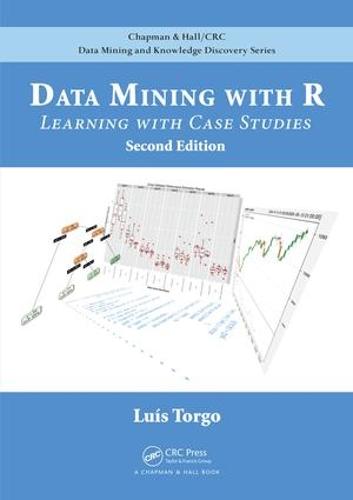 Data Mining with R: Learning with Case Studies, Second Edition - Chapman & Hall/CRC Data Mining and Knowledge Discovery Series (Hardback)