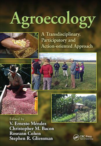 Agroecology: A Transdisciplinary, Participatory and Action-oriented Approach - Advances in Agroecology (Hardback)