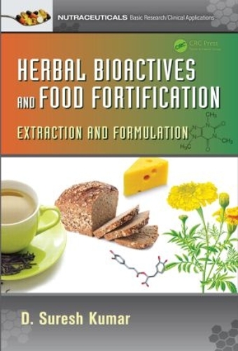 Herbal Bioactives and Food Fortification: Extraction and Formulation - Nutraceuticals (Hardback)