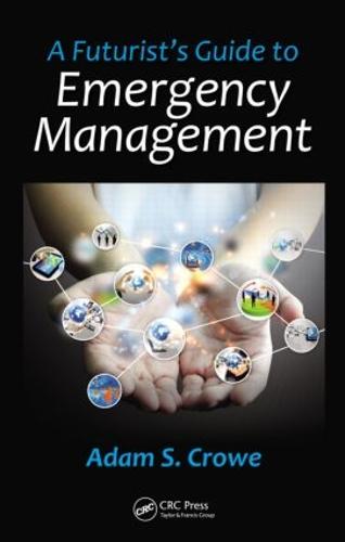 A Futurist's Guide to Emergency Management (Hardback)