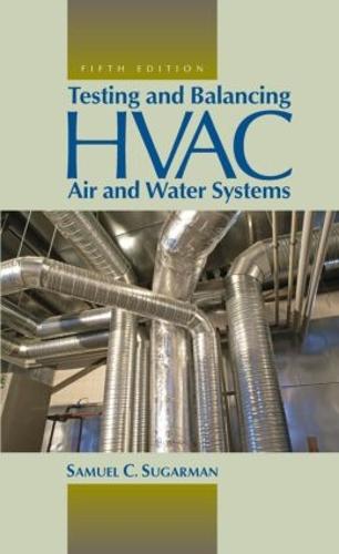 Testing and Balancing HVAC Air and Water Systems (Hardback)