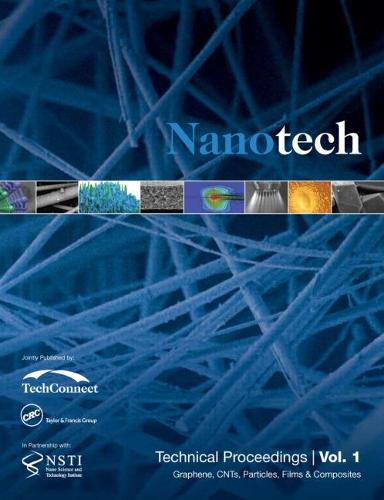 Nanotechnology 2014: Graphene, CNTs, Particles, Films & Composites Technical Proceedings of the 2014 NSTI Nanotechnolgy Conference and Expo (Volume 1) (Paperback)