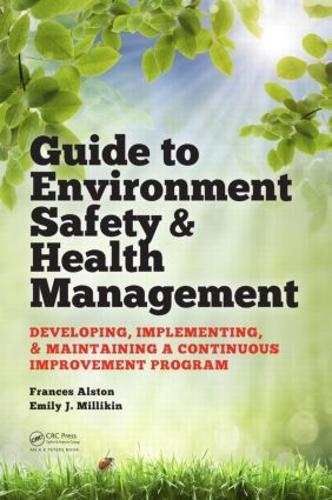 Guide to Environment Safety and Health Management: Developing, Implementing, and Maintaining a Continuous Improvement Program - Systems Innovation Book Series (Hardback)