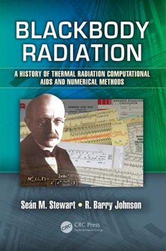 Blackbody Radiation: A History of Thermal Radiation Computational Aids and Numerical Methods - Optical Sciences and Applications of Light (Hardback)
