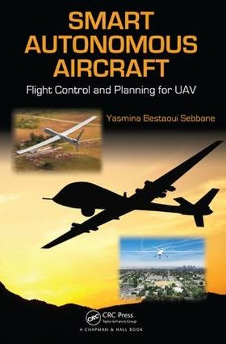 Smart Autonomous Aircraft: Flight Control and Planning for UAV (Hardback)