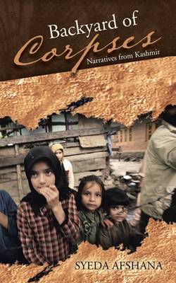 Backyard of Corpses: Narratives from Kashmir (Paperback)