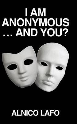 I Am Anonymous ... and You? (Hardback)