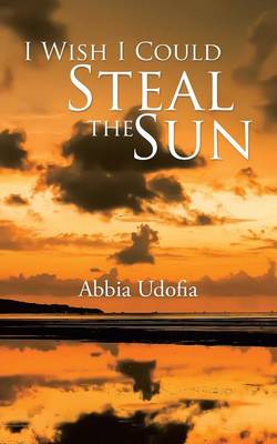 I Wish I Could Steal the Sun (Paperback)