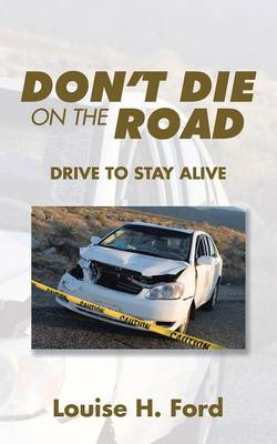 Don't Die on the Road: Drive to Stay Alive (Paperback)
