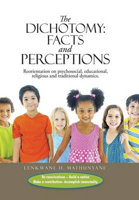The Dichotomy: Facts and Perceptions: Reorientation on Psychosocial, Educational, Religious and Traditional Dynamics. (Hardback)
