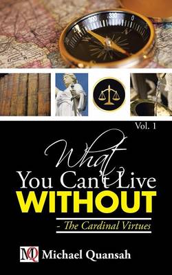 What You Can't Live Without - The Cardinal Virtues (Paperback)