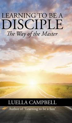Learning to Be a Disciple: The Way of the Master (Hardback)