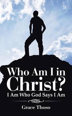 Who Am I in Christ?: I Am Who God Says I Am (Paperback)