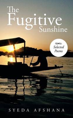 The Fugitive Sunshine: Selected Poems (Paperback)