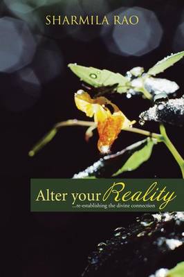 Alter Your Reality: ...Re-Establishing the Divine Connection (Paperback)