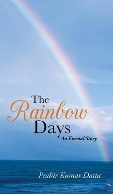 The Rainbow Days: An Eternal Story (Hardback)
