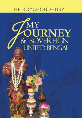 My Journey & Sovereign United Bengal (Hardback)