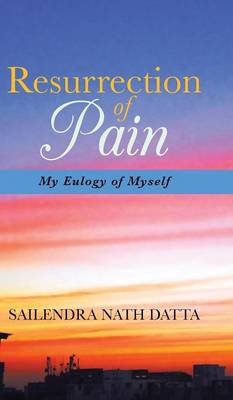Resurrection of Pain: My Eulogy of Myself (Hardback)