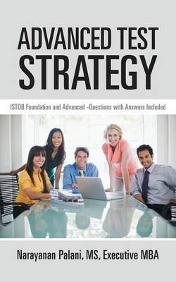 Advanced Test Strategy: ISTQB Foundation and Advanced -Questions with Answers Included (Paperback)