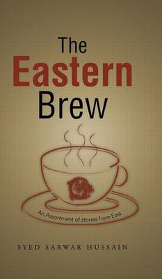 The Eastern Brew: An Assortment of Stories from East (Hardback)