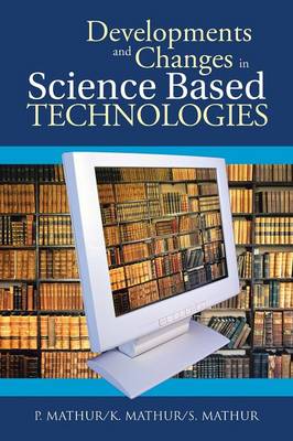 Developments and Changes in Science Based Technologies (Paperback)