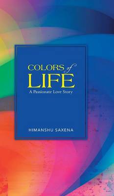 Colors of Life: A Passionate Love Story (Hardback)