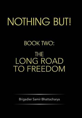 Nothing But!: Book Two: The Long Road to Freedom (Hardback)
