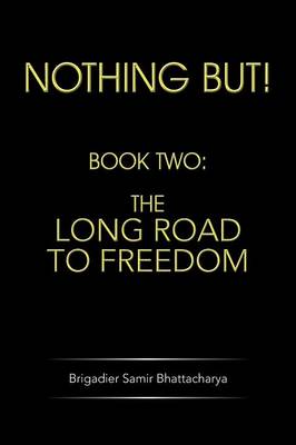 Nothing but!: Book Two: the Long Road to Freedom (Paperback)