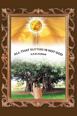 All That Glitters Is Not God (Paperback)