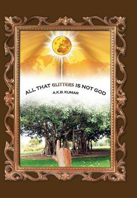 All That Glitters Is Not God (Hardback)
