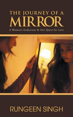 The Journey of a Mirror: A Woman's Endeavour & Her Quest for Love (Paperback)