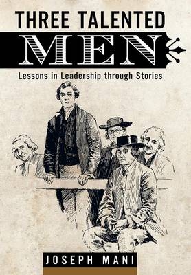 Three Talented Men: Lessons in Leadership Through Stories (Hardback)