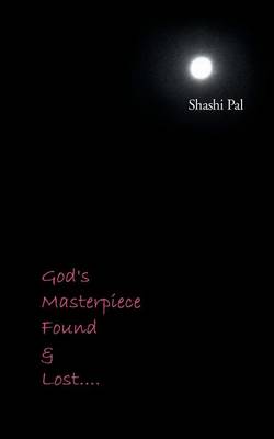 God's Masterpiece Found and Lost... (Paperback)