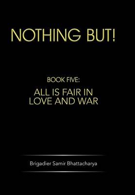 Nothing But!: Book Five: All Is Fair in Love and War (Hardback)